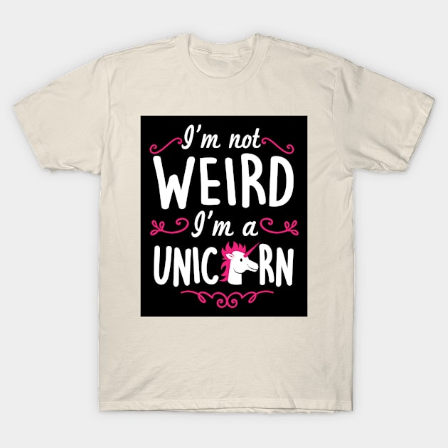 I'm not weird, I'm a unicorn (black) T-Shirt by nektarinchen